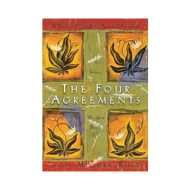 The Four Agreements (A Toltec wisdom book)